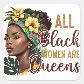 All Black Women Are Queens  Square Sticker