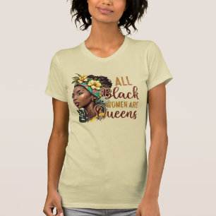 All Black Women Are Queens T-Shirt