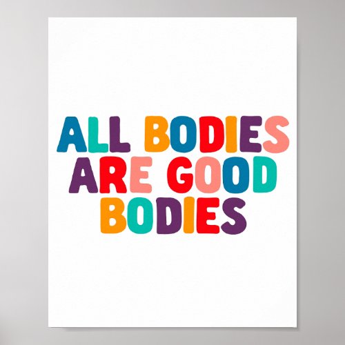 All Bodies Are Good Bodies Body Positivity Quote I Poster