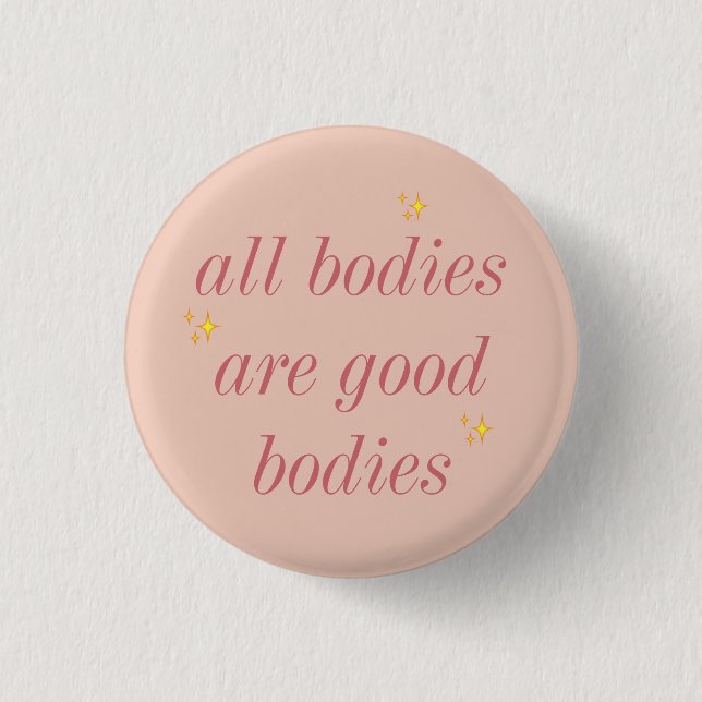 all bodies are good bodies button (Front)