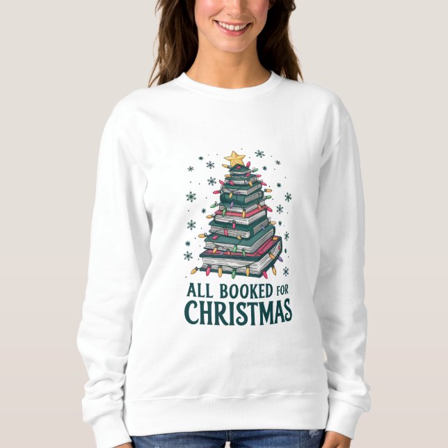 All Booked For Christmas Gift for Librarian Lover Sweatshirt (Front)