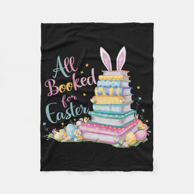 All Booked For Easter Shirt Bookworm Reading Book  Fleece Blanket (Front)