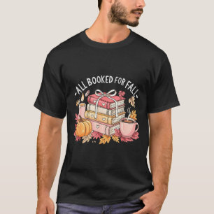 All Booked For Fall Books Coffee Fall Leaves Pumpk T-Shirt