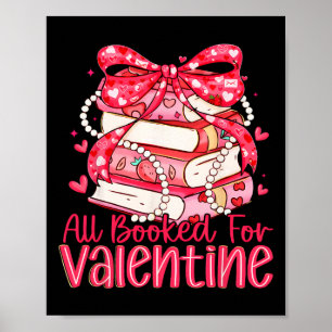 All Booked For Valentine Book Lovers Teacher Girl Poster