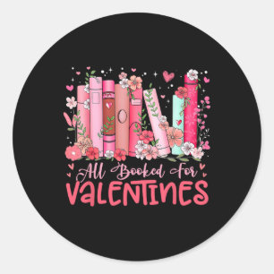 All Booked For Valentine Book Reading Women Girl T Classic Round Sticker