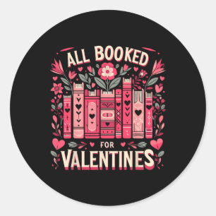All Booked For Valentine Bookworm Men Women Librar Classic Round Sticker
