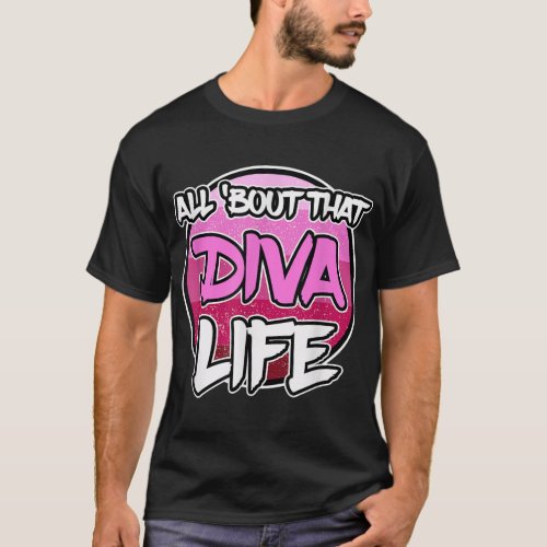 All Bout That Diva Life _ Party Diva T_Shirt