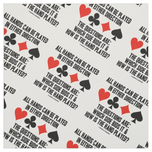 All (Bridge) Hands Can Be Played Either Direction Fabric