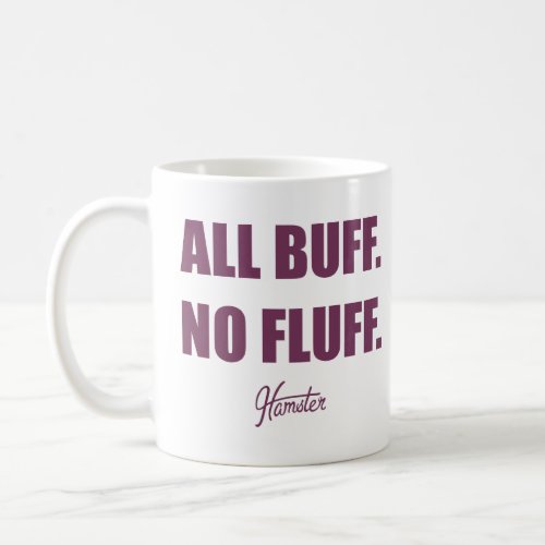 All Buff No Fluff Fat Hamster Commercial  Coffee Mug