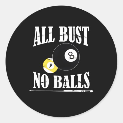 All Bust No Balls Pool Player Billiard 8 Ball Cue Classic Round Sticker
