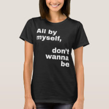 All By Myself, Don't Wanna Be (White)