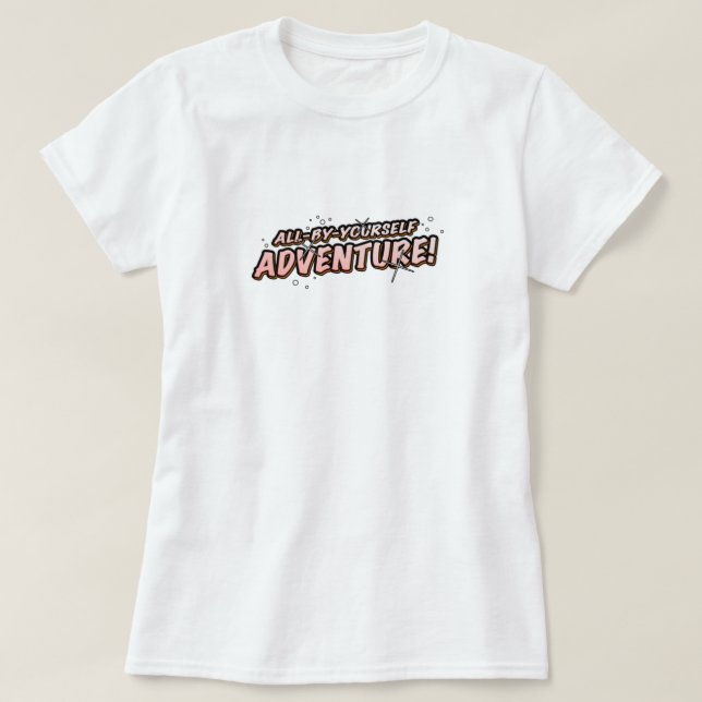 All by yourself adventure! T-Shirt (Design Front)