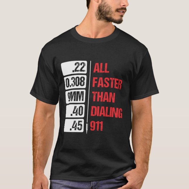 All Calibers Are Faster Than Dialing 911 Pro Gun S T-Shirt (Front)