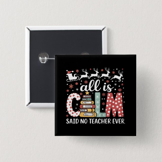 All Calm Said No Teacher Christmas Pencil Tree  Button (Front & Back)