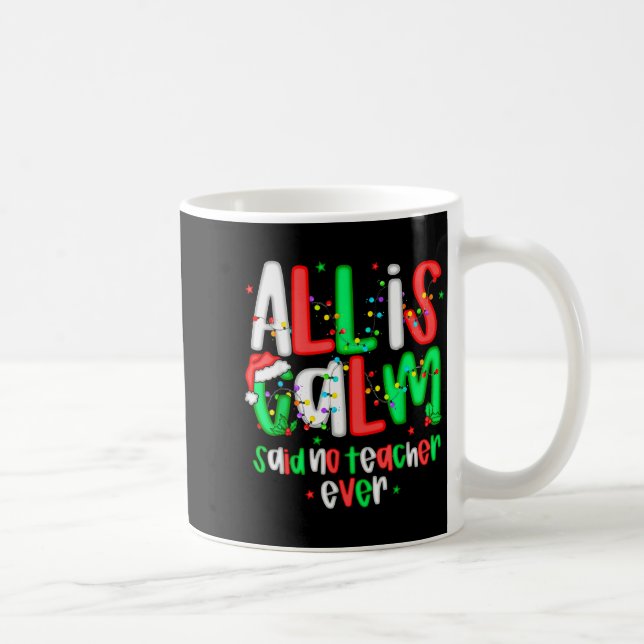 All Calm Said No Teacher Funny Teacher Christmas L Coffee Mug (Right)