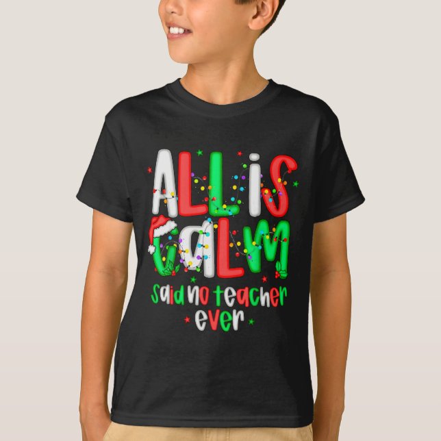 All Calm Said No Teacher Funny Teacher Christmas L T-Shirt (Front)