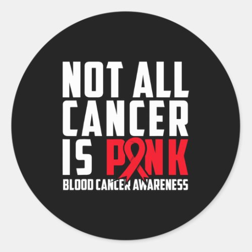 All Cancer Is Pink Blood Cancer Awareness 1  Classic Round Sticker