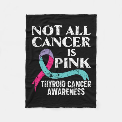 All Cancer Is Pink Thyroid Cancer Awareness  Fleece Blanket