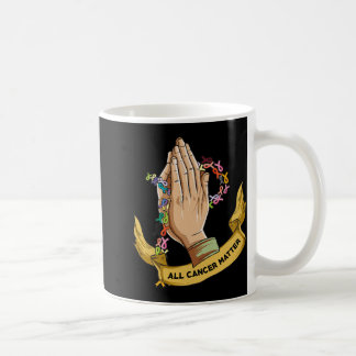 All Cancer Matters Awareness Day Pray  Coffee Mug