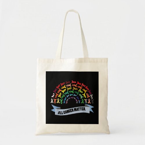 All Cancer Matters Awareness Saying I World Cancer Tote Bag