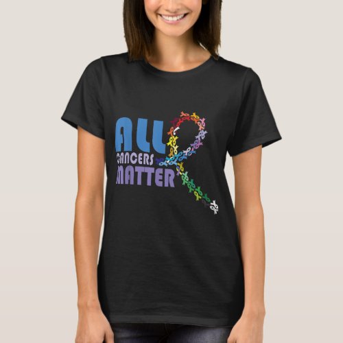 All Cancer Matters Awareness Support I World Cance T_Shirt