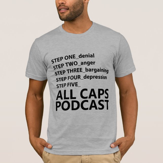 All Caps Podcast Grief Shirt (Front)