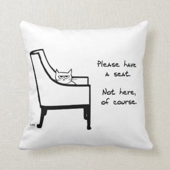 All Chairs Belong To The Cat - Funny Cat Pillow by FunkyChicDesigns at Zazzle