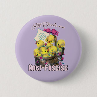 All Chicks are Anti-Fascist Button