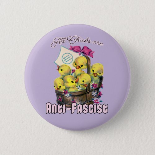 All Chicks are Anti_Fascist Button
