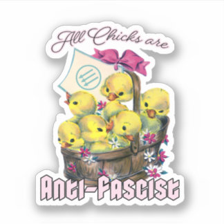 All Chicks are Anti-Fascist Sticker
