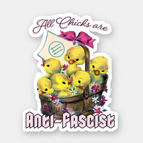 All Chicks are Anti_Fascist Sticker