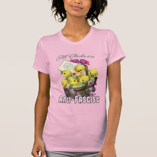 All Chicks are Anti-Fascist T-Shirt