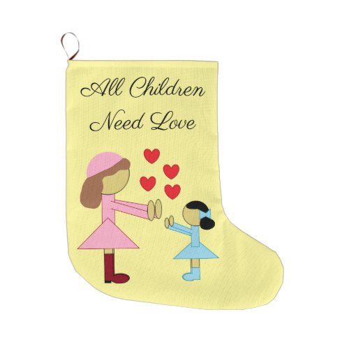 All Children Need Love Large Christmas Stocking