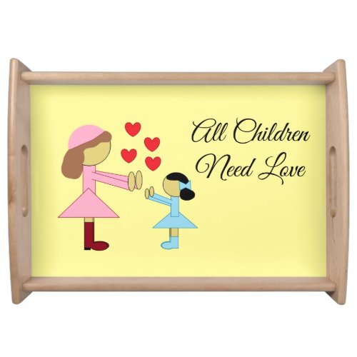 All Children Need Love Serving Tray