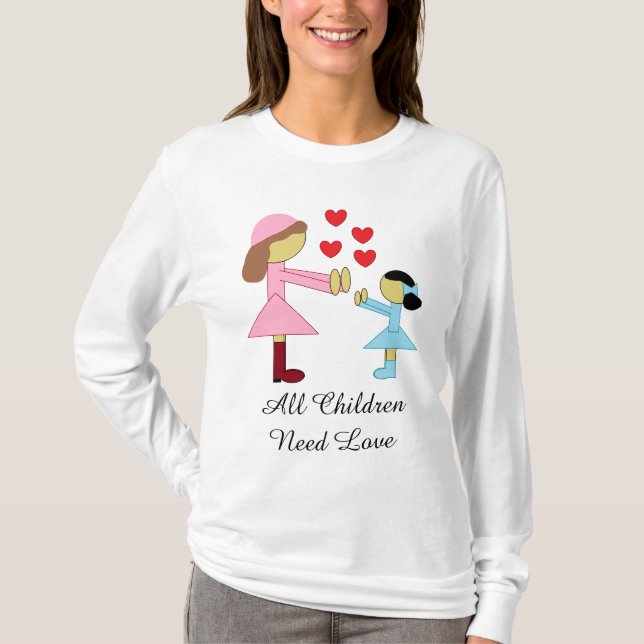 All Children Need Love:  White T-Shirt (Front)