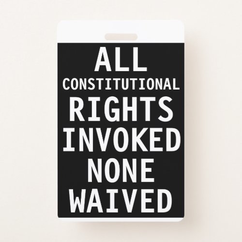 All Constitutional Rights Invoked None Waived Badge