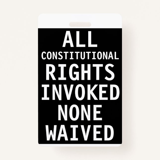 All Constitutional Rights Invoked None Waived Badge (Front)