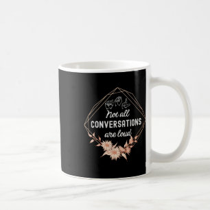 All Conversations Are Loud Floral Asl Deaf Awarene Coffee Mug