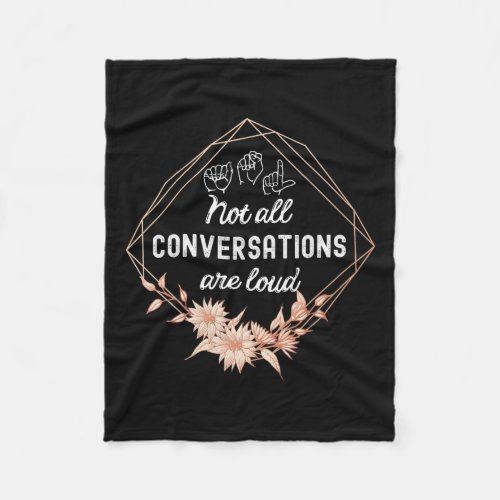 All Conversations Are Loud Floral Asl Deaf Awarene Fleece Blanket