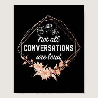 All Conversations Are Loud Floral Asl Deaf Awarene Poster