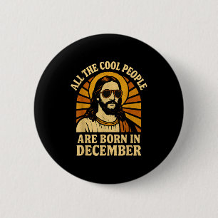 All Cool People Are Born In December Birthday  Button