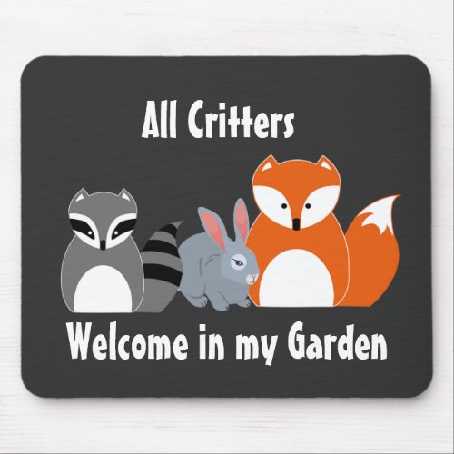 All Critters are Welcome in My Garden Mouse Pad
