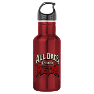 All Dads Listen to Metal Stainless Steel Water Bottle