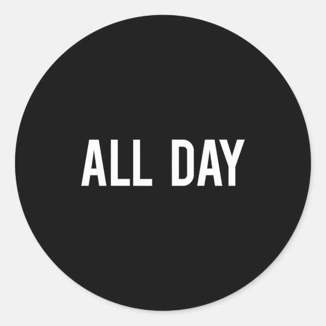 All Day Cool New Funny Every Day Fan Gift Tee  Classic Round Sticker (Front)