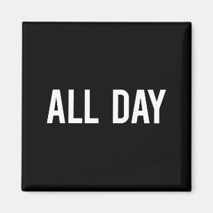All Day Cool New Funny Every Day Fan Gift Tee Magnet