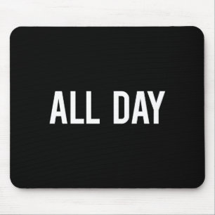 All Day Cool New Funny Every Day Fan Gift Tee  Mouse Pad