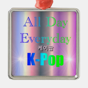 All Day Everyday K-Pop Metal Ornament