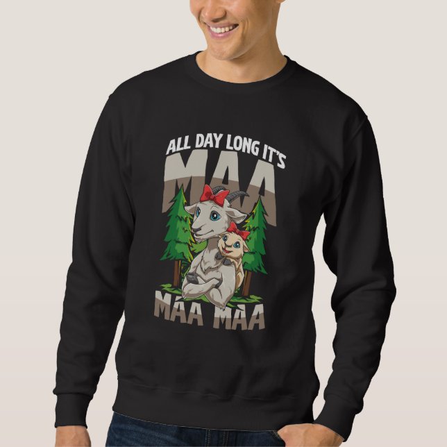 All Day Long It's MAA MAA MAA for a Goat Mom & Goa Sweatshirt (Front)
