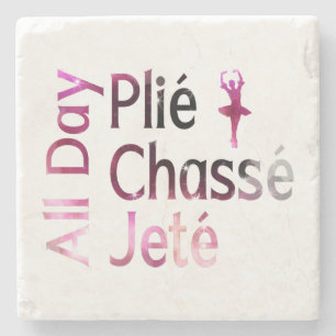 All Day Plie, Chasse, Jete ~ Ballet Design Stone Coaster