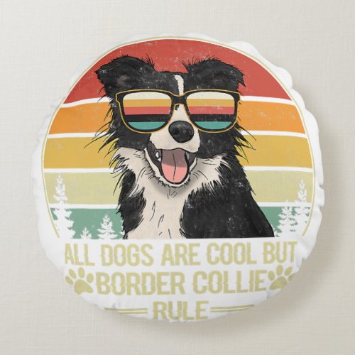 all dogs are cool but border collie rule    round pillow